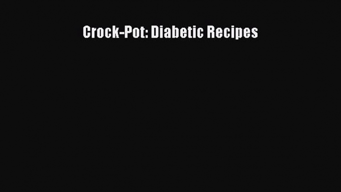 Download Books Crock-Pot: Diabetic Recipes PDF Free