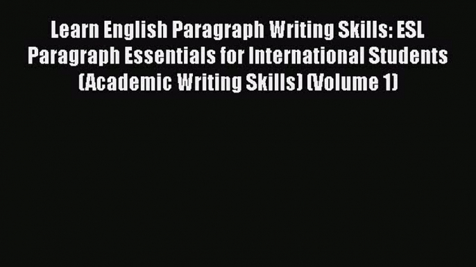 [PDF] Learn English Paragraph Writing Skills: ESL Paragraph Essentials for International Students