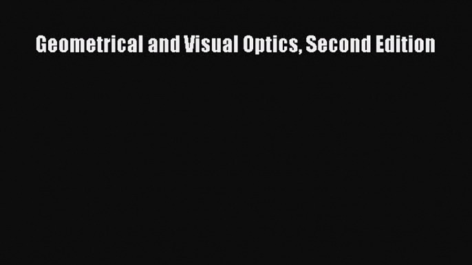 [PDF] Geometrical and Visual Optics Second Edition Download Online