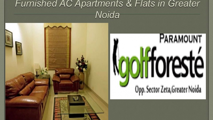 Paramount Offer Fully Furnished AC Apartments & Fully Furnished Flats in Greater Noida