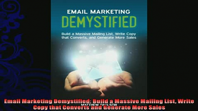 there is  Email Marketing Demystified Build a Massive Mailing List Write Copy that Converts and