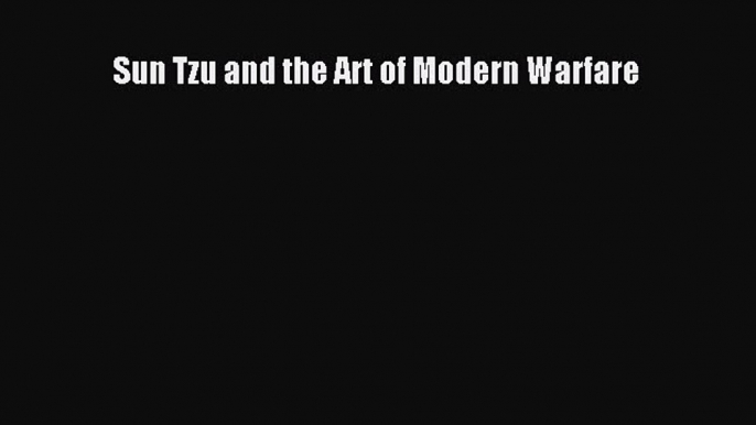 Download Sun Tzu and the Art of Modern Warfare PDF Free