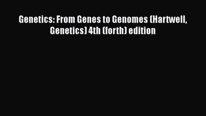 Download Book Genetics: From Genes to Genomes (Hartwell Genetics) 4th (forth) edition E-Book