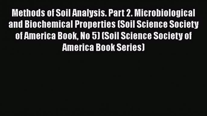 Read Book Methods of Soil Analysis. Part 2. Microbiological and Biochemical Properties (Soil