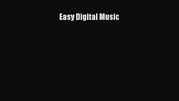 Read Easy Digital Music Ebook Free