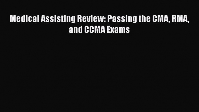 Read Book Medical Assisting Review: Passing the CMA RMA and CCMA Exams PDF Free