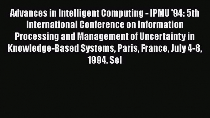 Read Advances in Intelligent Computing - IPMU '94: 5th International Conference on Information