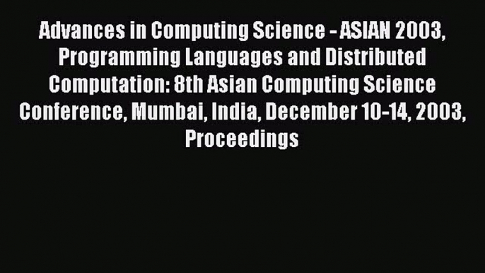 Read Advances in Computing Science - ASIAN 2003 Programming Languages and Distributed Computation: