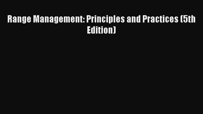 Read Range Management: Principles and Practices (5th Edition) Ebook Free