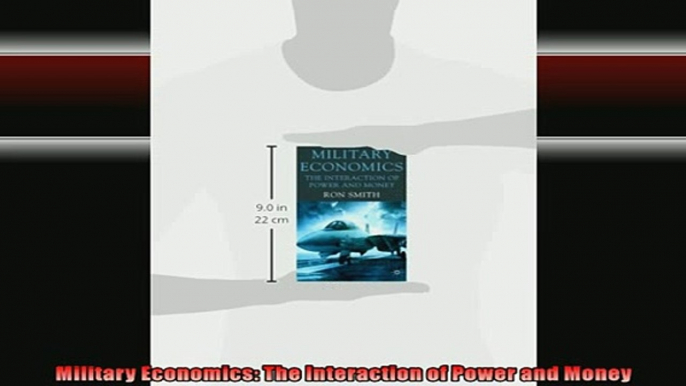 READ book  Military Economics The Interaction of Power and Money Full EBook