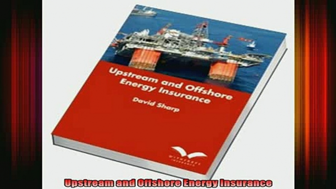 READ book  Upstream and Offshore Energy Insurance Full EBook