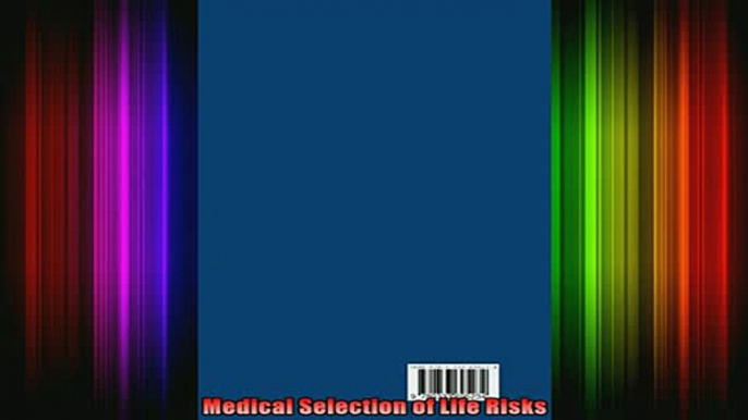 READ book  Medical Selection of Life Risks Full EBook