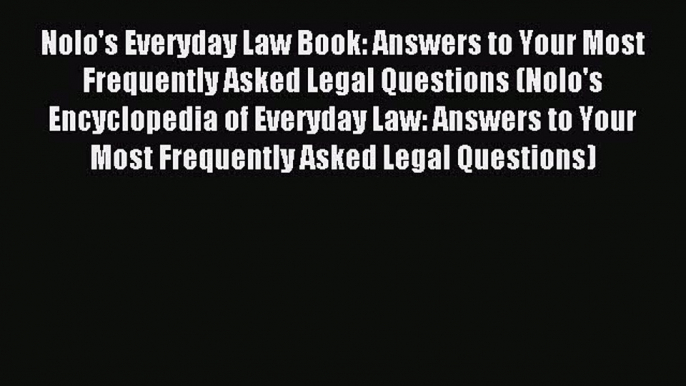 Read Nolo's Everyday Law Book: Answers to Your Most Frequently Asked Legal Questions (Nolo's