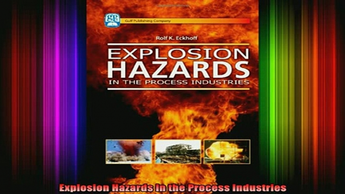 DOWNLOAD FREE Ebooks  Explosion Hazards in the Process Industries Full Free