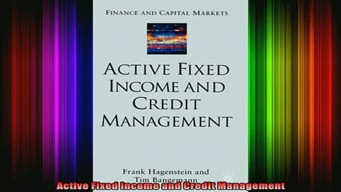 READ book  Active Fixed Income and Credit Management Full EBook