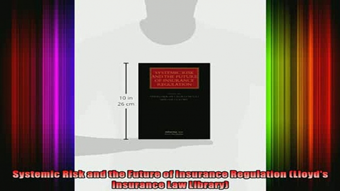 READ book  Systemic Risk and the Future of Insurance Regulation Lloyds Insurance Law Library Full Free