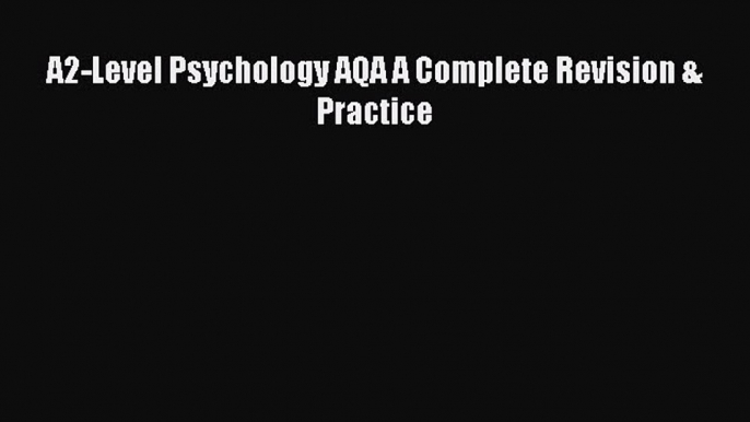 Read A2-Level Psychology AQA A Complete Revision & Practice PDF Free