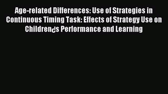 Read Age-related Differences: Use of Strategies in Continuous Timing Task: Effects of Strategy