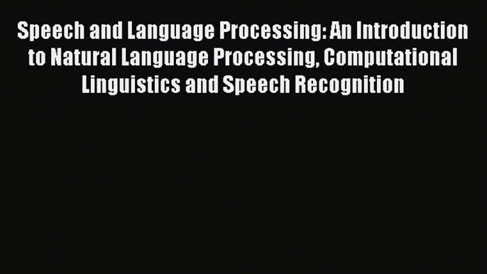 Read Speech and Language Processing: An Introduction to Natural Language Processing Computational