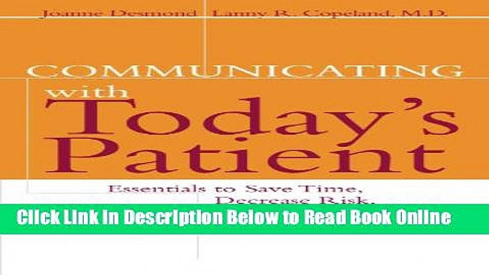 Read Communicating with Today s Patient: Essentials to Save Time, Decrease Risk, and Increase