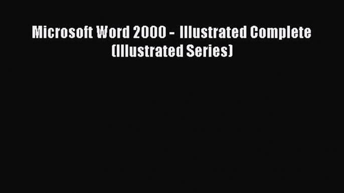 Download Microsoft Word 2000 -  Illustrated Complete (Illustrated Series) Ebook Free