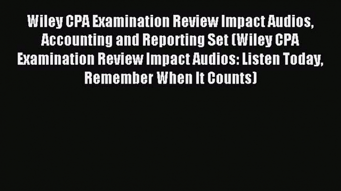 [PDF] Wiley CPA Examination Review Impact Audios Accounting and Reporting Set (Wiley CPA Examination