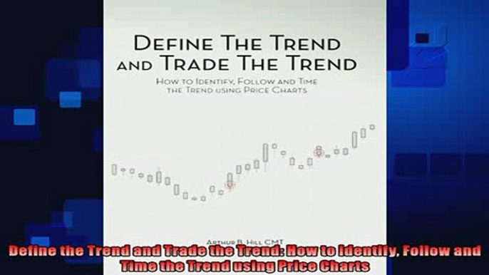 READ FREE FULL EBOOK DOWNLOAD  Define the Trend and Trade the Trend How to Identify Follow and Time the Trend using Full Free