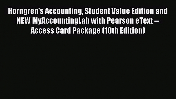 Read Horngren's Accounting Student Value Edition and NEW MyAccountingLab with Pearson eText