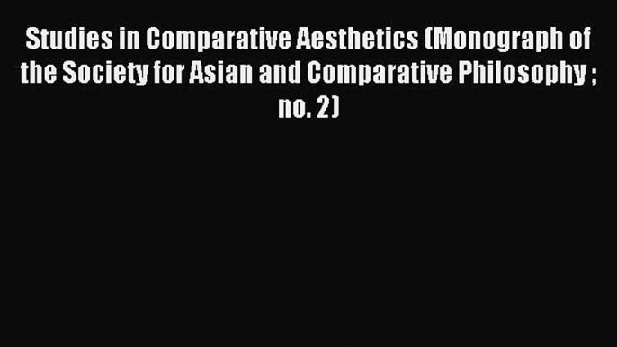 [PDF] Studies in Comparative Aesthetics (Monograph of the Society for Asian and Comparative