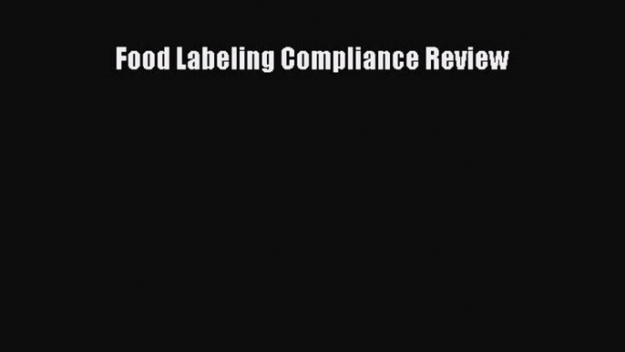 Read Food Labeling Compliance Review Ebook Free