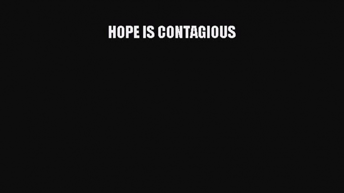 Read HOPE IS CONTAGIOUS Ebook Free