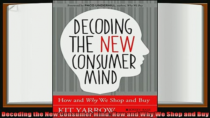 different   Decoding the New Consumer Mind How and Why We Shop and Buy