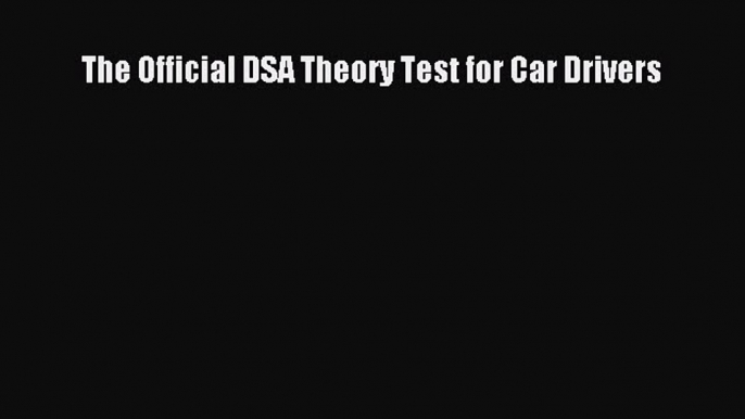 Read The Official DSA Theory Test for Car Drivers E-Book Download