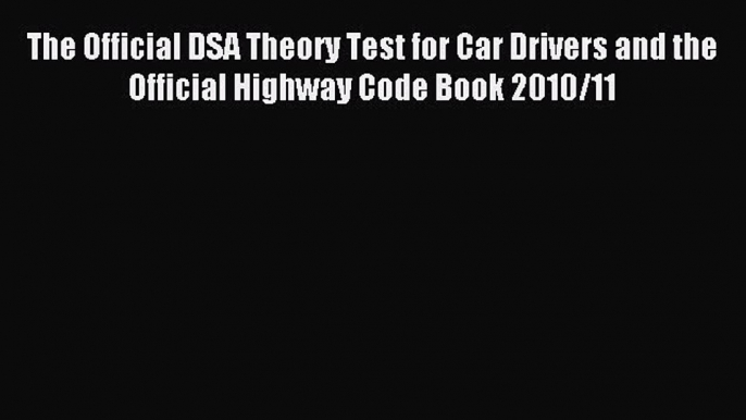 Download The Official DSA Theory Test for Car Drivers and the Official Highway Code Book 2010/11