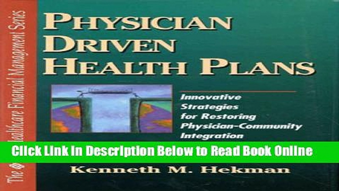 Read Physician Driven Health Plans: Innovative Strategies for Restoring Physician-Community