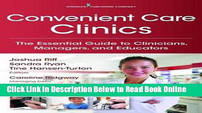 Read Convenient Care Clinics: The Essential Guide to Retail Clinics for Clinicians, Managers, and