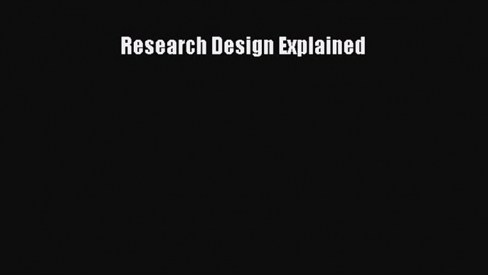 Read Book Research Design Explained ebook textbooks