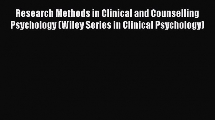 Read Book Research Methods in Clinical and Counselling Psychology (Wiley Series in Clinical