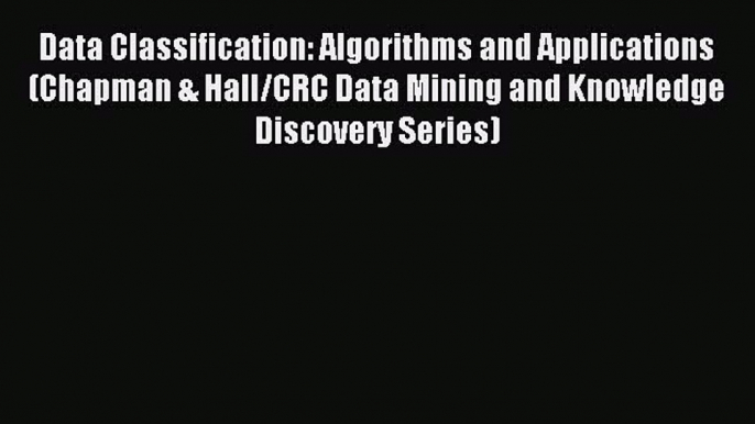 [PDF] Data Classification: Algorithms and Applications (Chapman & Hall/CRC Data Mining and