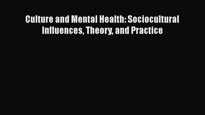 Download Book Culture and Mental Health: Sociocultural Influences Theory and Practice E-Book