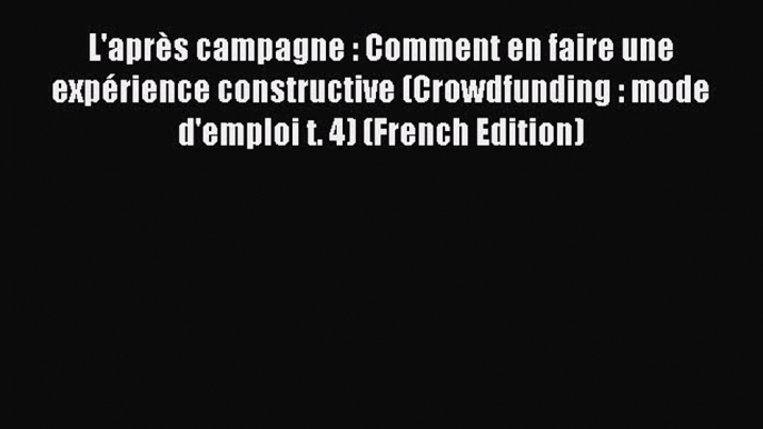 [PDF] L'aprÃ¨s campagne : Comment en faire une expÃ©rience constructive (Crowdfunding : mode