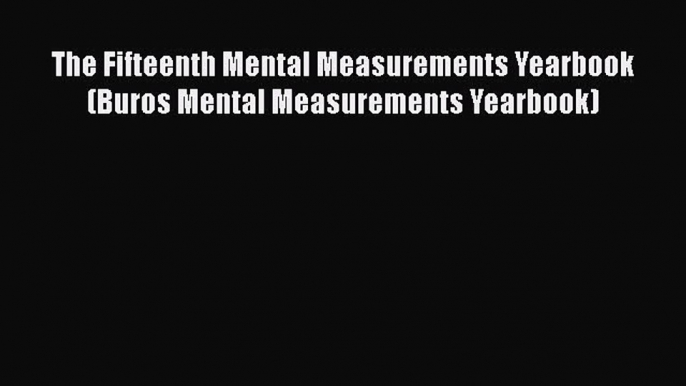 Download Book The Fifteenth Mental Measurements Yearbook (Buros Mental Measurements Yearbook)