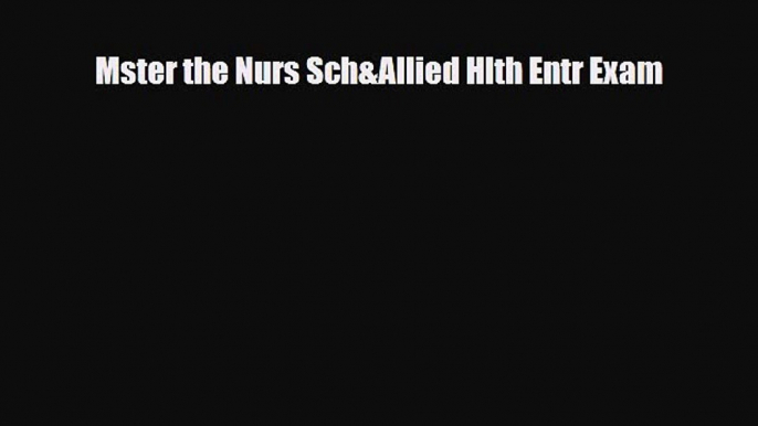 Read Mster the Nurs Sch&Allied Hlth Entr Exam PDF Full Ebook