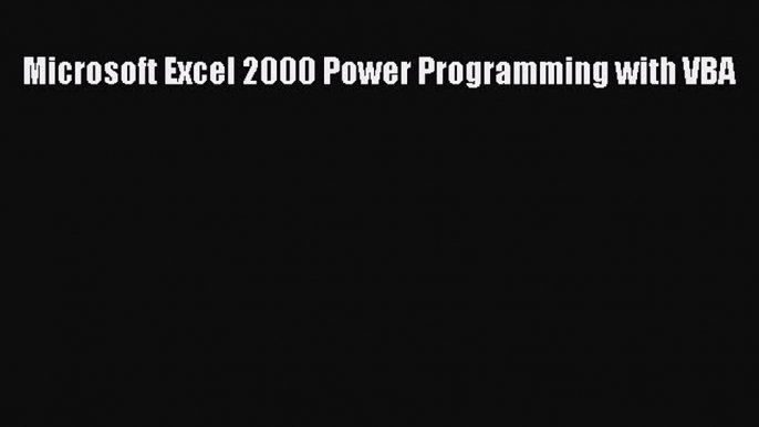 Read Microsoft Excel 2000 Power Programming with VBA PDF Online