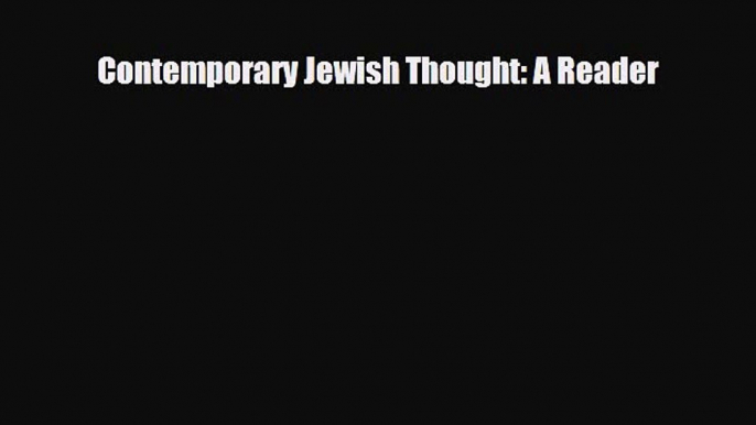 Read Books Contemporary Jewish Thought: A Reader E-Book Free