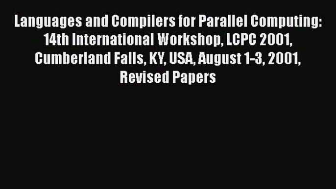 Read Languages and Compilers for Parallel Computing: 14th International Workshop LCPC 2001