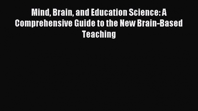 Read Mind Brain and Education Science: A Comprehensive Guide to the New Brain-Based Teaching