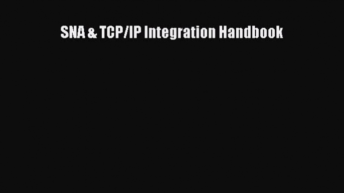 Download SNA & TCP/IP Integration Handbook Ebook Free