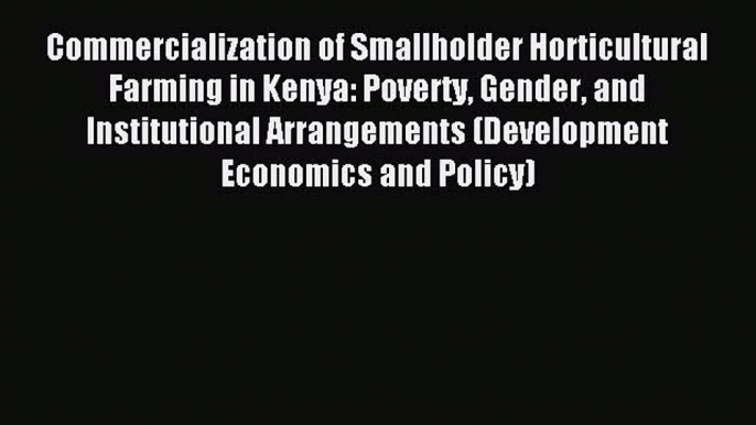 Download Commercialization of Smallholder Horticultural Farming in Kenya: Poverty Gender and