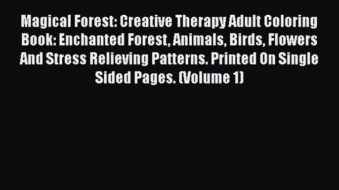 Read Books Magical Forest: Creative Therapy Adult Coloring Book: Enchanted Forest Animals Birds